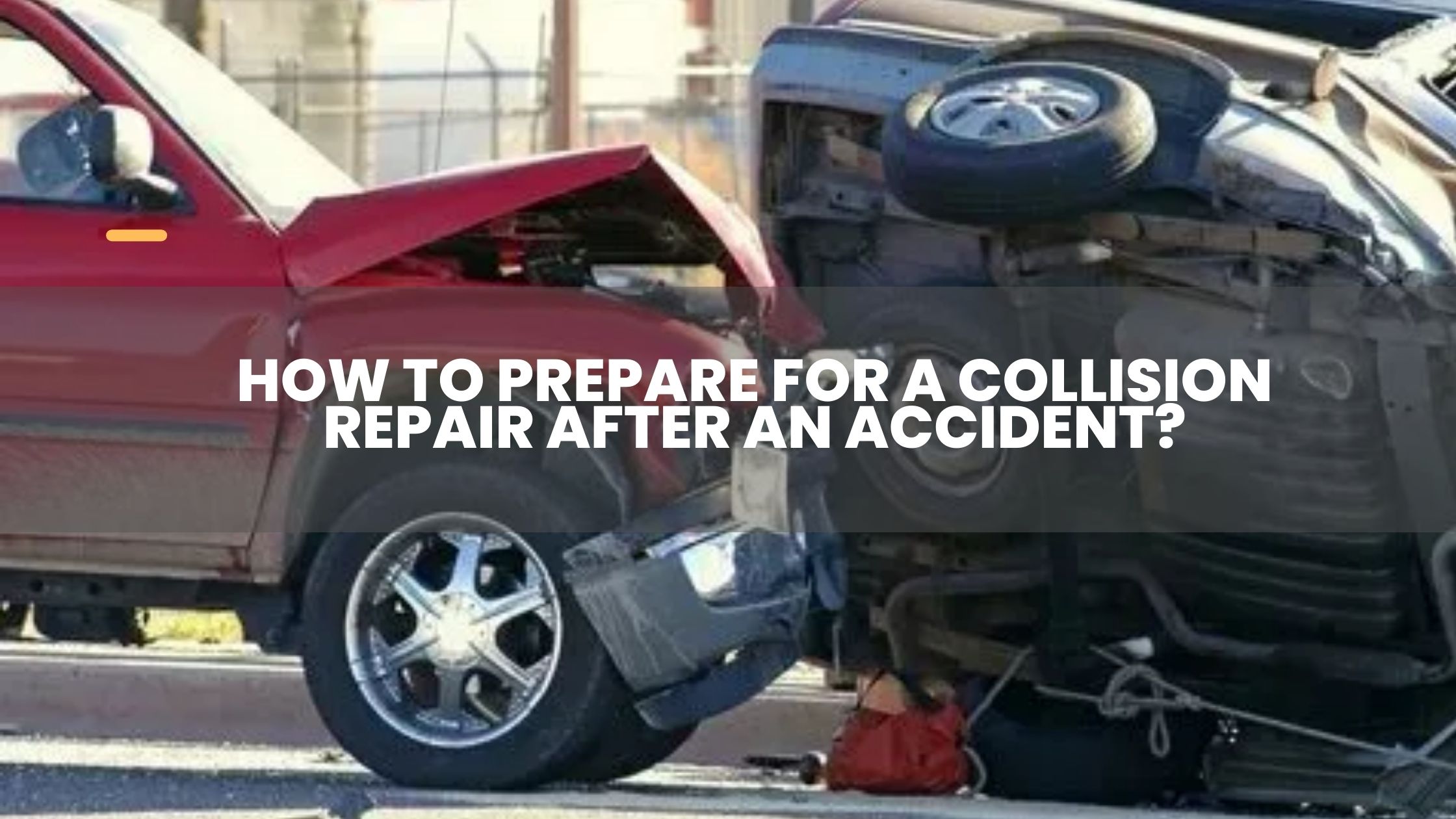 How to Prepare for a Collision Repair After an Accident